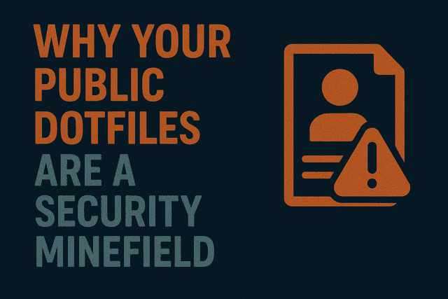 Why Your Public Dotfiles are a Security Minefield